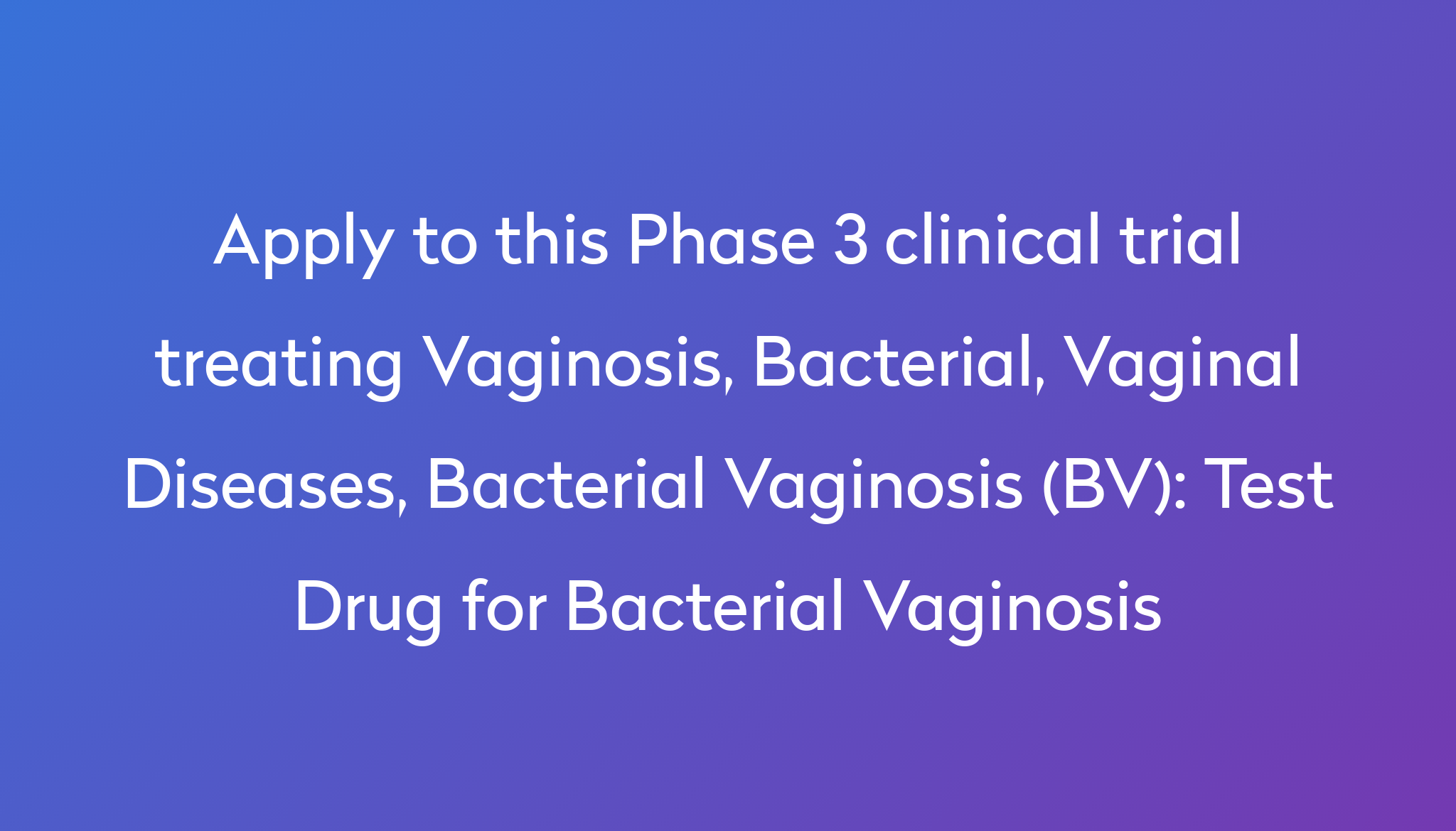 Test Drug For Bacterial Vaginosis Clinical Trial 2022 Power 6100